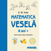 Matematica vesela. Caiet de jocuri logico-matematice (8 ani +) - E. M. Katz