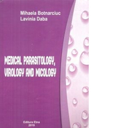 Medical parasitology, Virology and Micology - Mihaela Botnarciuc, Lavinia Daba