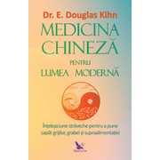 Medicina chineza pentru lumea moderna - E. Douglas Kihn