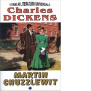 Martin Chuzzlewit, volumul I - Charles Dickens