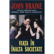 Viata in inalta societate - John Braine