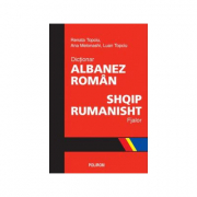 Dictionar albanez-roman - Luan Topciu, Renata Topciu, Ana Melonashi