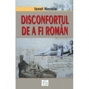 Disconfortul de a fi roman - Ionel Necula