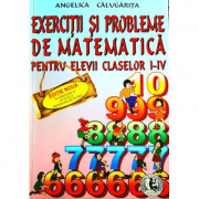 Exercitii si probleme de matematica, clasele 1-4 - Angelica Calugarita