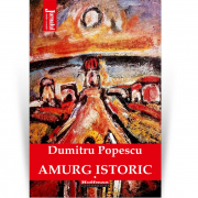 Amurg istoric. Vol. 1 - Dumitru Popescu