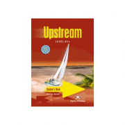Upstream, Level B1+. Student's Book Curs limba engleza Manualul elevului - Virginia Evans