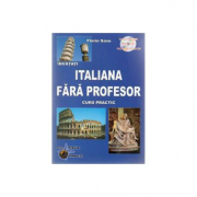 Invatati limba Italiana Fara Profesor. Curs practic cu CD, audio Editia a V-a - Florin Savu