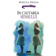 In cautarea sensului - Mircea Braga