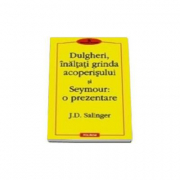 Dulgheri, inaltati grinda acoperisului si Seymour: o prezentare - J. D. Salinger