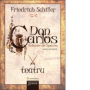 Don Carlos. Infante de Spania - Friedrich Schiller