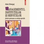 Managementul institutiilor si serviciilor pentru persoane cu cerinte speciale - Alois Ghergut