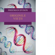 Originile vietii - Freeman Dyson