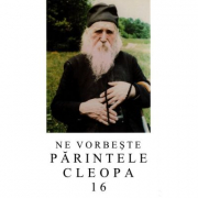 Ne vorbeste parintele Cleopa, volumul 16