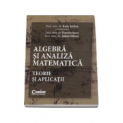 Algebra si analiza matematica. Teorie si aplicatii - Radu Serban