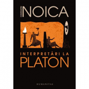 Interpretari la Platon - Constantin Noica