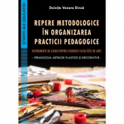 Repere metodologice in organizarea practicii pedagogice - Doinita Venera Dinca