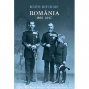 Romania 1866-1947 - Keith Hitchins