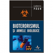 BIOTERORISMUL SI ARMELE BIOLOGICE - Ludovic Paun