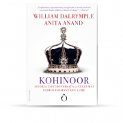 Kohinoor. Istoria controversata a celui mai faimos diamant din lume - William Dalrymple