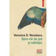 Spre vai de jad si salbatie - Veronica D. Niculescu