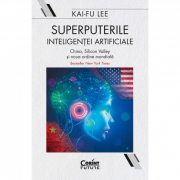Superputerile inteligentei artificiale - Kai-Fu Lee