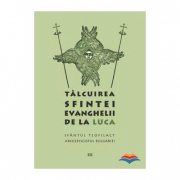 Talcuirea Sfintei Evanghelii de la Luca - sf. Teofilact al Bulgariei