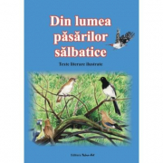 Din lumea pasarilor salbatice. Texte literare ilustrate