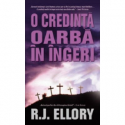 O credinta oarba in ingeri - R. J. Ellory
