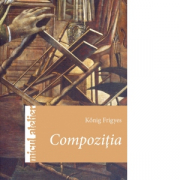 Compozitia - Konig Frigyes