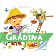 Enciclopedia celor mici. Gradina - Larousse