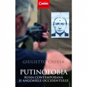 Putinofobia. Rusia contemporana si angoasele Occidentului - Giulietto Chiesa