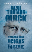 Cazul Thomas Quick. Crearea unui ucigas in serie - Hannes Rastam