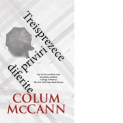 Treisprezece priviri diferite - Colum McCann