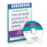 Cum sa castigi prieteni si sa influentezi oameni (audiobook) - Dale Carnegie