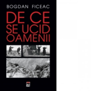 De ce se ucid oamenii - Bogdan Ficeac