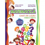 Matematica. Caiet de lucru clasa a 3-a - Liliana Lazarica
