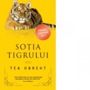 Sotia tigrului - Tea Obreht