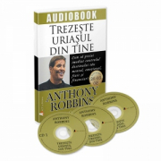 Trezeste uriasul din tine. Cum sa preiei imediat controlul destinului tau mental, emotional, fizic si financiar! (Audiobook) - ANTHONY ROBBINS