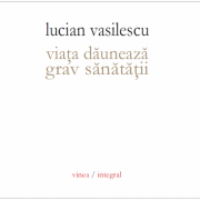 Viata dauneaza grav sanatatii - Lucian Vasilescu