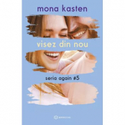 Seria again Vol. 5 - Visez din nou - Mona Kasten