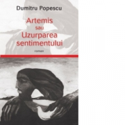 Artemis sau uzurparea sentimentului - Dumitru Popescu
