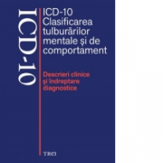 ICD-10 Clasificarea tulburarilor mentale si de comportament. Descrieri clinice si indreptare diagnostice - Editie coordonata de Mircea Lazarescu