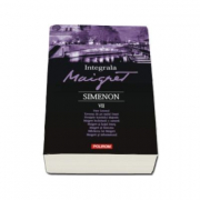 Integrala Maigret, volumul 7 - Georges Simenon