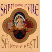 Saptamana Mare si Sfintele Pasti - Euphemia Briere
