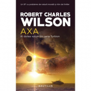 Axa (Seria Turbion, partea a II-a) - Robert Charles Wilson