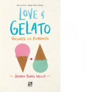 Love and Gelato. Vacanta la Florenta - Jenna Evans Welch
