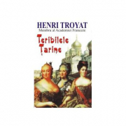 Teribilele Tarine - Henri Troyat