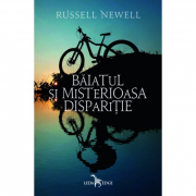 Baiatul si misterioasa disparitie - Russell Newell