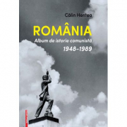 Carte ”Romania. Album de istorie comunista 1948-1989” - Calin Hentea