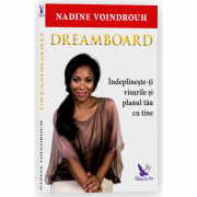 Dreamboard. Indeplineste-ti visurile si planul tau cu tine - Nadine Voindrouh